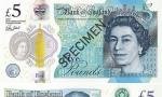 英国央行：英国将首次推出塑料钞票 面值5英镑